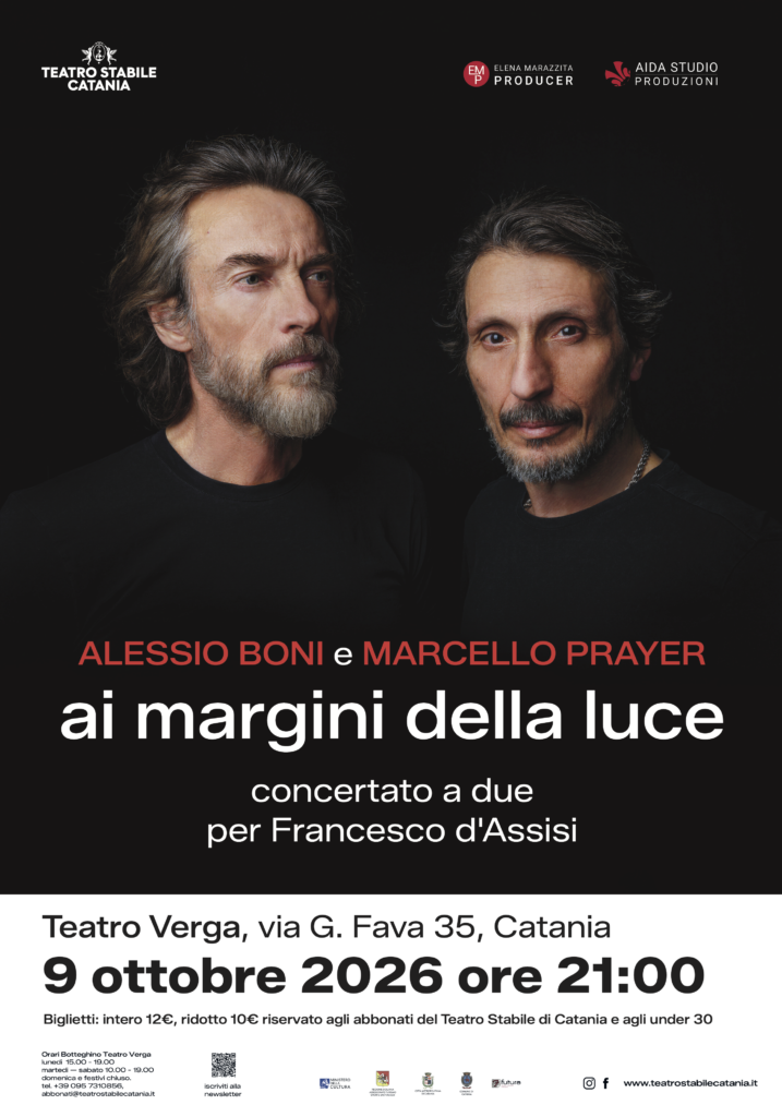 Alessio Boni e Marcello Prayer al Teatro Stabile di Catania con “ai margini della luce”, un omaggio a San Francesco – 9 ottobre ore 21.00, Teatro Verga
